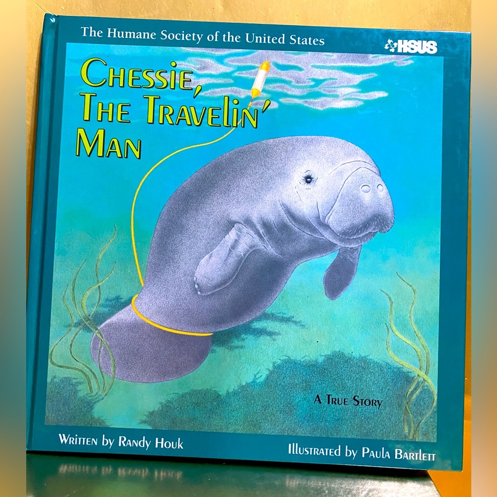 HUMANE SOCIETY MANATEE HARDCOVER BOOK CHESSIE, THE TRAVELIN’ MAN, A TRUE…